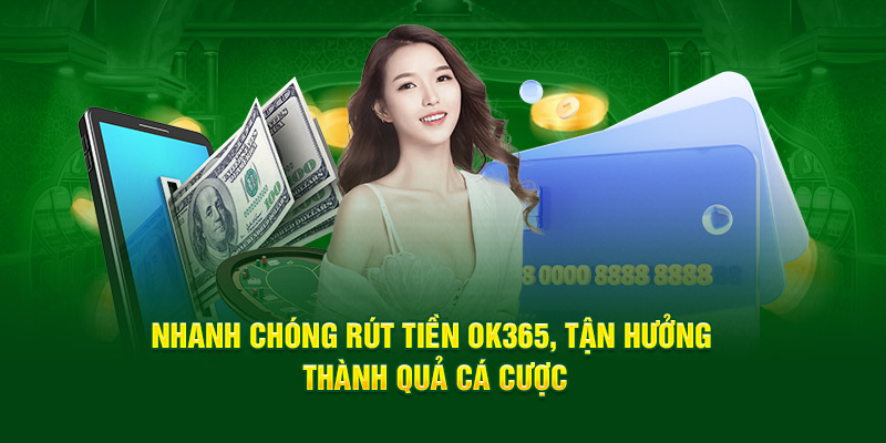 Những thắc mắc phổ biến đối với thao tác rút tiền tại OK365 trong năm 2025